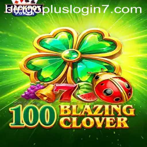 The Thrilling World of 100BlazingClover: An In-depth Exploration